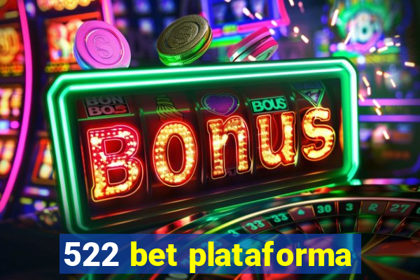 522 bet plataforma